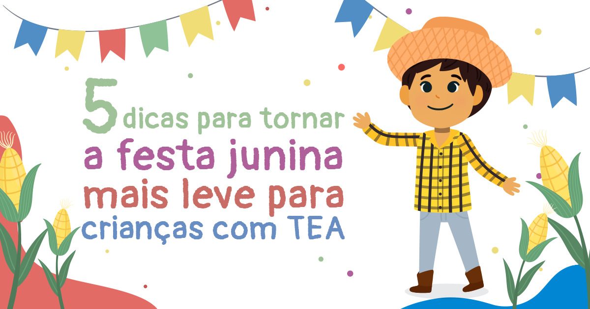 Ilustração infantil temática de festa junina voltada à inclusão de crianças com TEA. A imagem mostra um menino sorridente vestido com traje típico junino, usando chapéu de palha, camisa xadrez amarela, calça clara e botas marrons. Ao lado, o texto: “5 dicas para tornar a festa junina mais leve para crianças com TEA”. O fundo claro é decorado com bandeirinhas coloridas, espigas de milho e detalhes em tons vibrantes, criando um clima festivo, acolhedor e adaptado ao universo infantil.