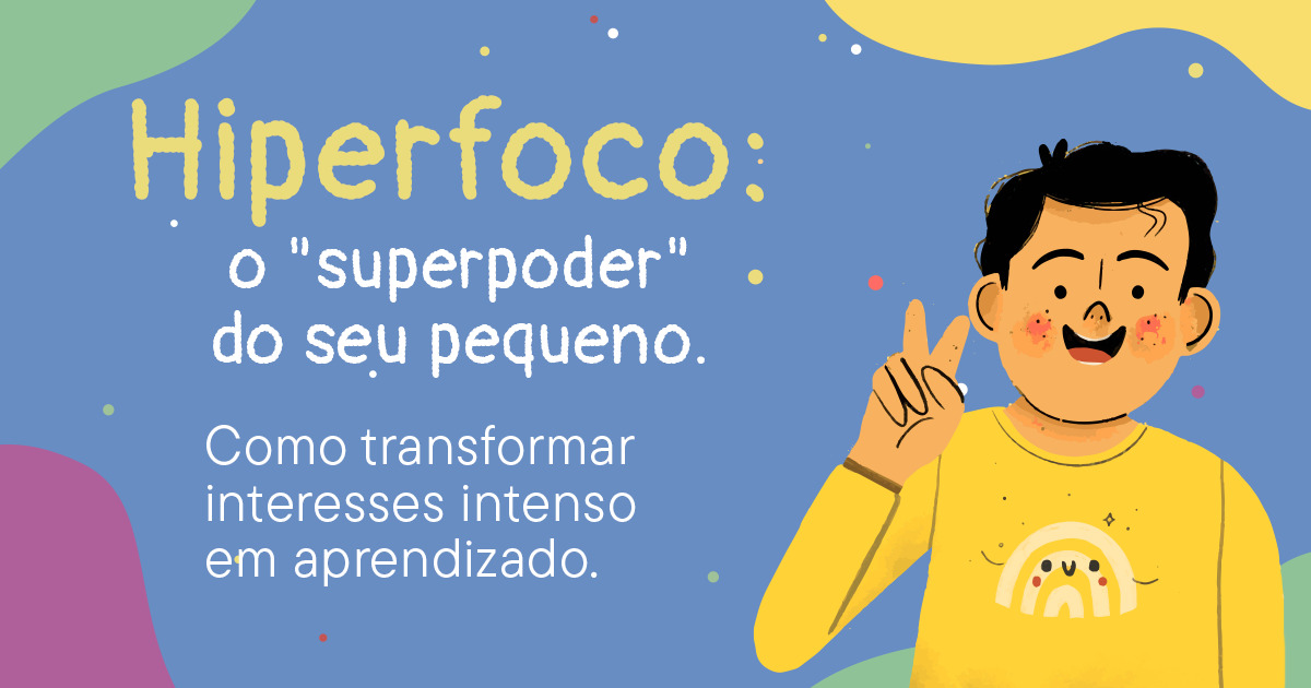 Ilustração infantil educativa sobre hiperfoco no autismo. A imagem apresenta um menino sorridente, de cabelo escuro, usando blusa amarela com desenho de arco-íris, fazendo sinal de paz com a mão. Ao lado, o texto: “Hiperfoco: o ‘superpoder’ do seu pequeno. Como transformar interesses intensos em aprendizado.” O fundo azul contém formas orgânicas coloridas e pequenos pontos decorativos em tons de amarelo, verde, rosa e branco, criando uma atmosfera lúdica, acolhedora e voltada ao universo infantil e neurodivergente.